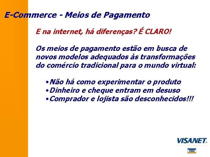 E-Commerce - Meios de Pagamento E na internet, há diferenças? É CLARO! Os meios