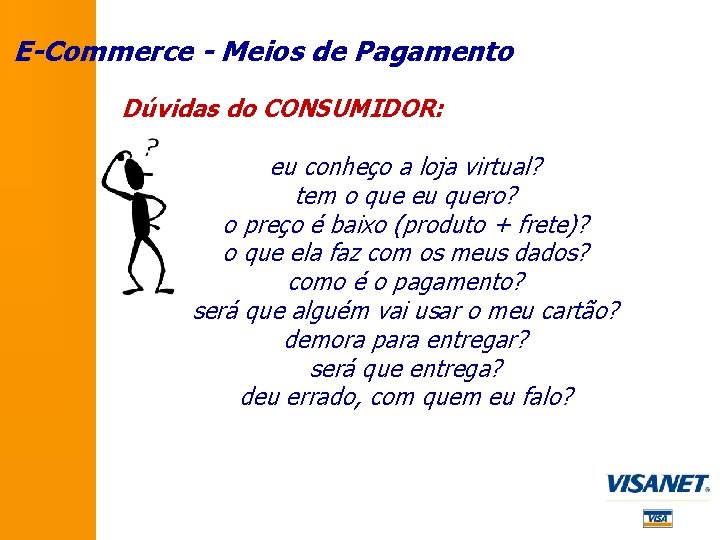 E-Commerce - Meios de Pagamento Dúvidas do CONSUMIDOR: eu conheço a loja virtual? tem