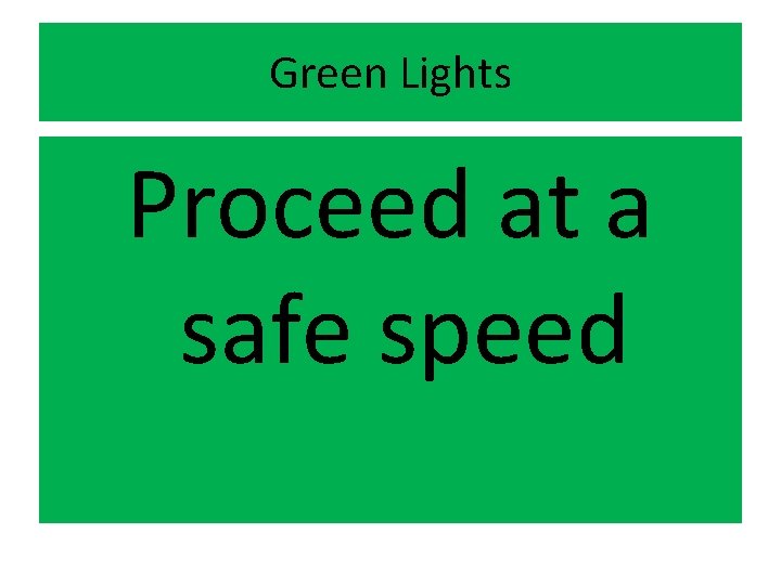 Green Lights Proceed at a safe speed 