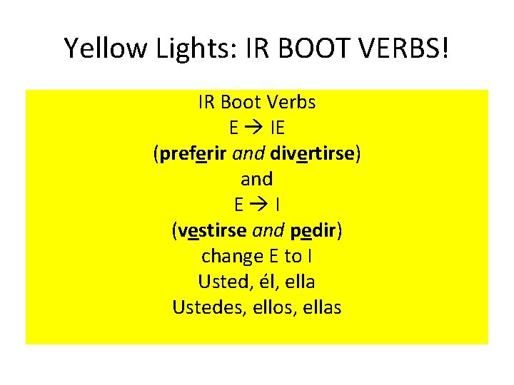 Yellow Lights: IR BOOT VERBS! IR Boot Verbs E IE (preferir and divertirse) and