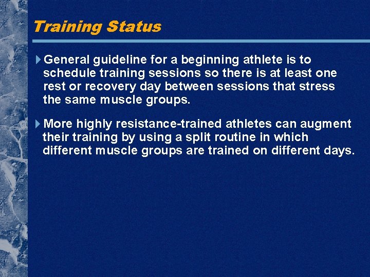 Training Status General guideline for a beginning athlete is to schedule training sessions so