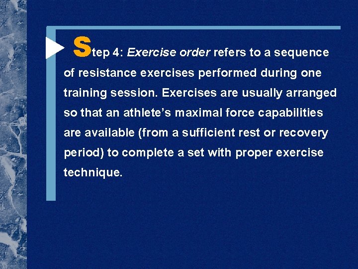  Step 4: Exercise order refers to a sequence of resistance exercises performed during