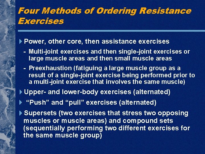 Four Methods of Ordering Resistance Exercises Power, other core, then assistance exercises - Multi-joint