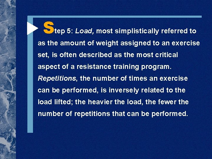  Step 5: Load, most simplistically referred to as the amount of weight assigned