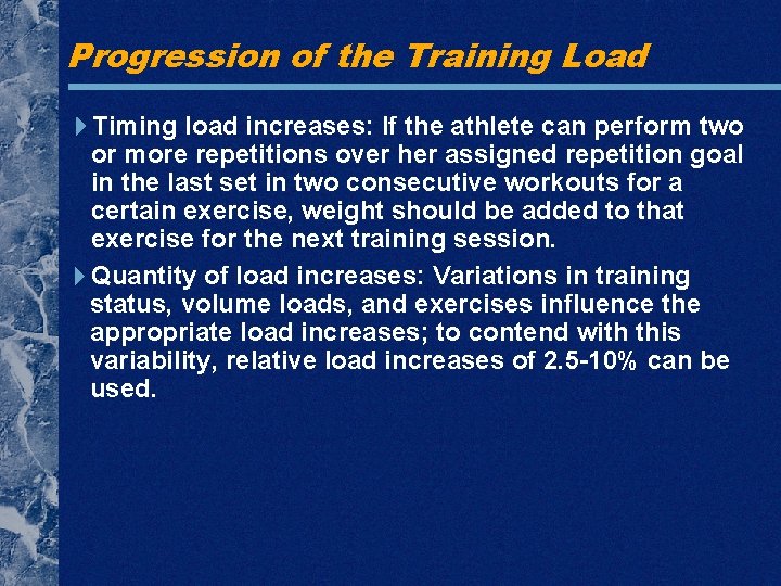 Progression of the Training Load Timing load increases: If the athlete can perform two