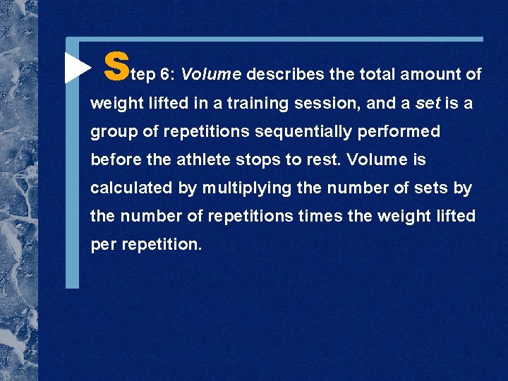  Step 6: Volume describes the total amount of weight lifted in a training