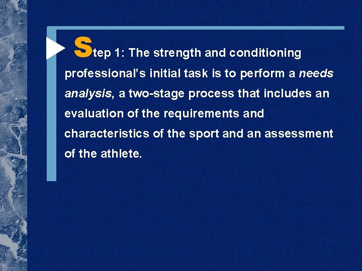  Step 1: The strength and conditioning professional’s initial task is to perform a