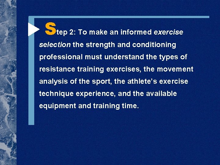  Step 2: To make an informed exercise selection the strength and conditioning professional