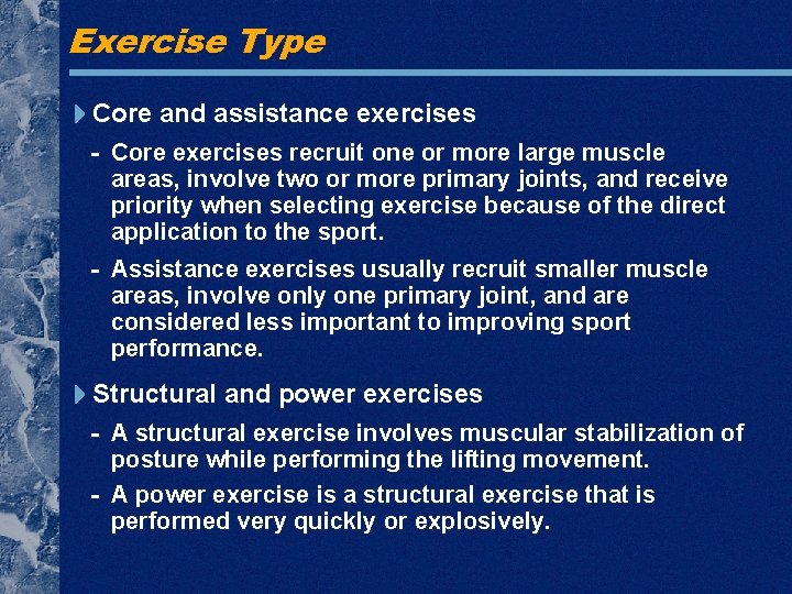 Exercise Type Core and assistance exercises - Core exercises recruit one or more large