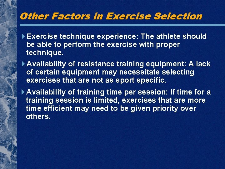 Other Factors in Exercise Selection Exercise technique experience: The athlete should be able to