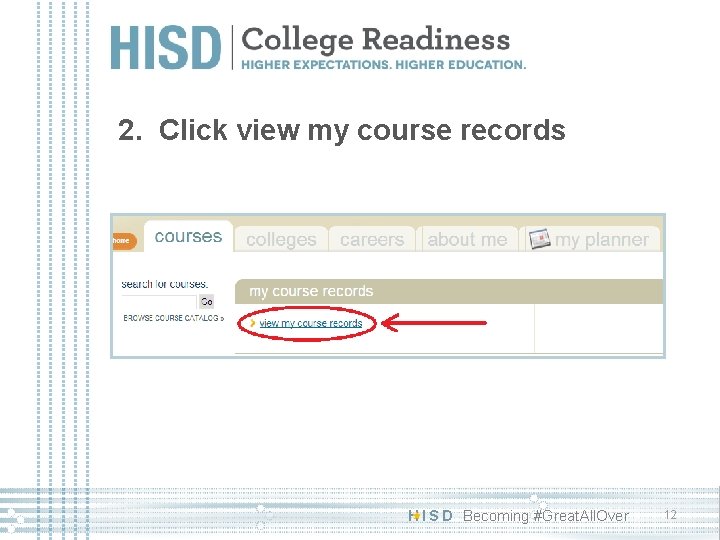 2. Click view my course records H I S D Becoming #Great. All. Over