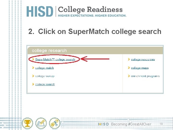 2. Click on Super. Match college search H I S D Becoming #Great. All.