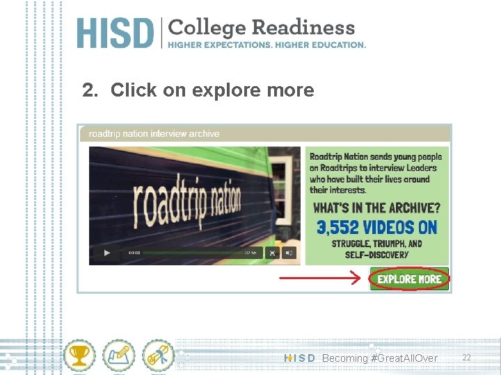 2. Click on explore more H I S D Becoming #Great. All. Over 22