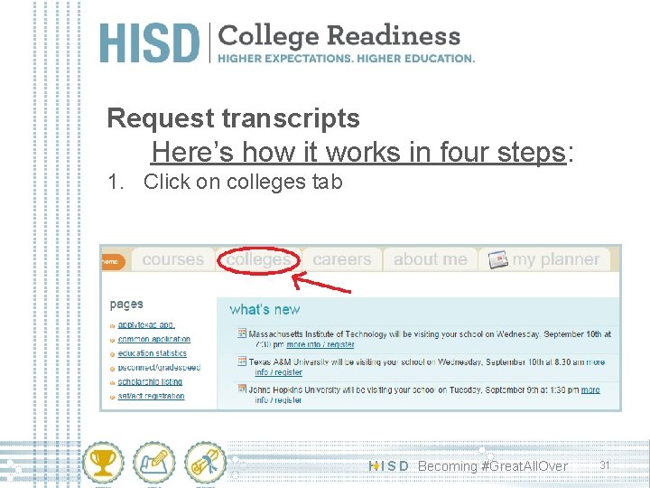 Request transcripts Here’s how it works in four steps: 1. Click on colleges tab