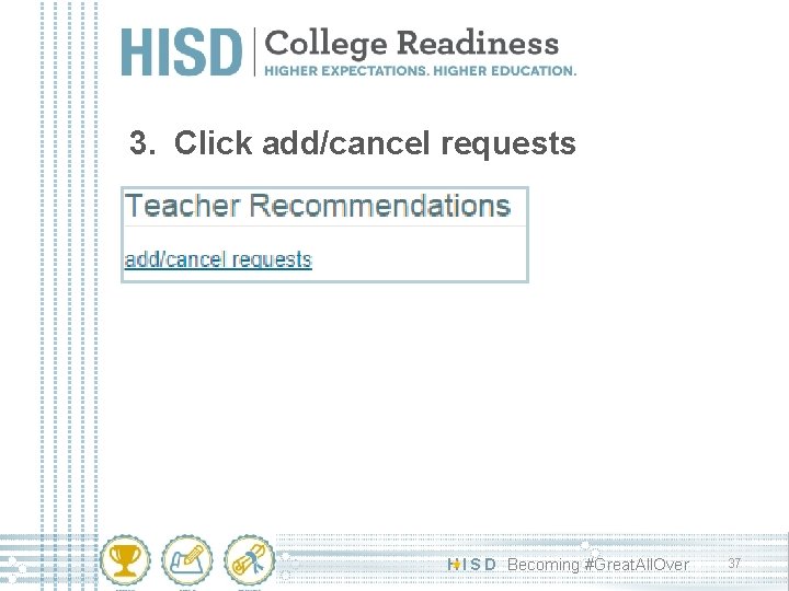 3. Click add/cancel requests H I S D Becoming #Great. All. Over 37 
