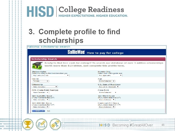 3. Complete profile to find scholarships H I S D Becoming #Great. All. Over