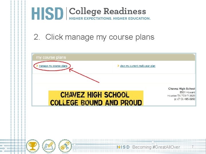 2. Click manage my course plans H I S D Becoming #Great. All. Over