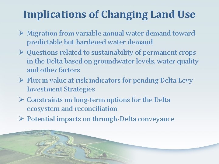 Implications of Changing Land Use Ø Migration from variable annual water demand toward predictable