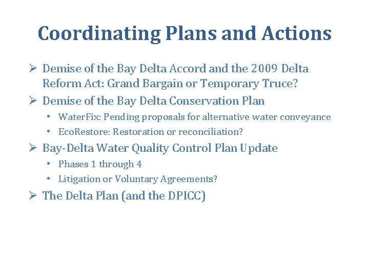 Coordinating Plans and Actions Ø Demise of the Bay Delta Accord and the 2009