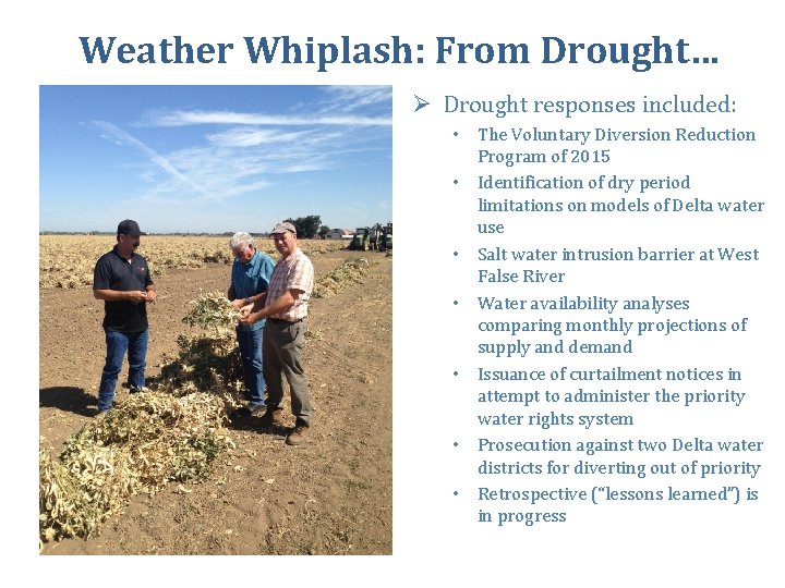 Weather Whiplash: From Drought… Ø Drought responses included: • The Voluntary Diversion Reduction Program