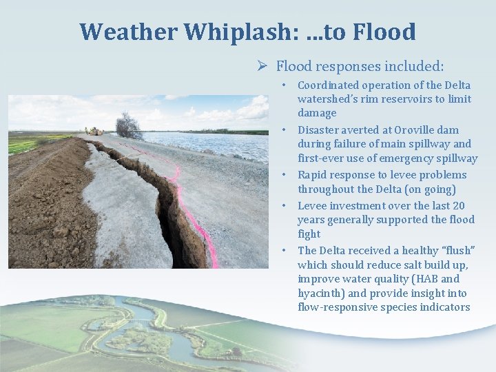 Weather Whiplash: …to Flood Ø Flood responses included: • Coordinated operation of the Delta
