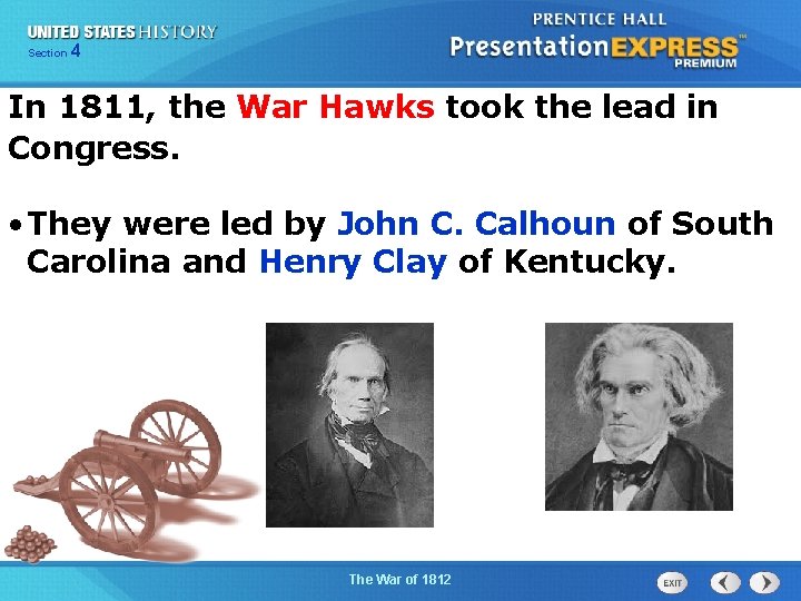 425 Section Chapter Section 1 In 1811, the War Hawks took the lead in