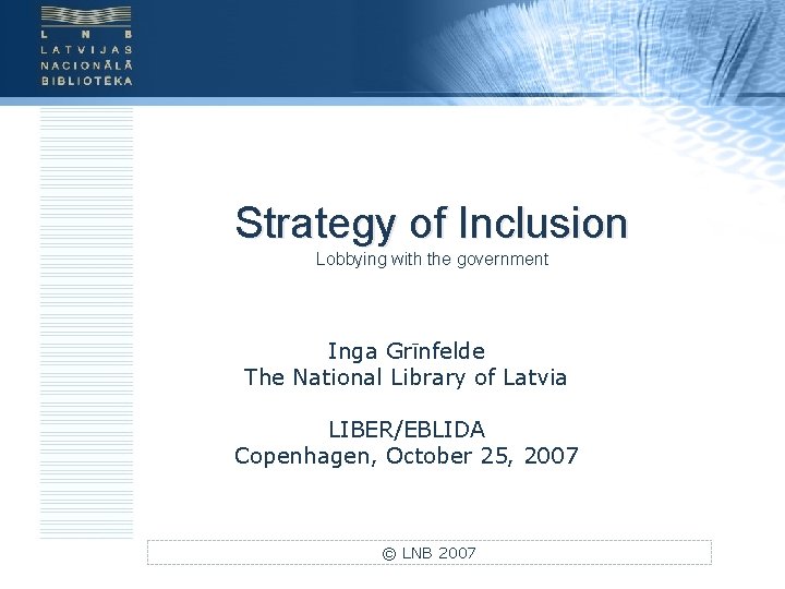 Strategy of Inclusion Lobbying with the government Inga Grīnfelde The National Library of Latvia