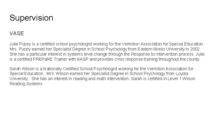 Supervision VASE Julie Puzey is a certified school psychologist working for the Vermilion Association