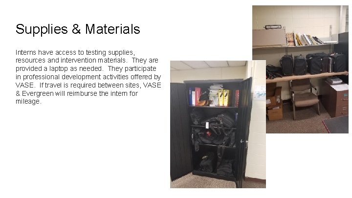 Supplies & Materials Interns have access to testing supplies, resources and intervention materials. They