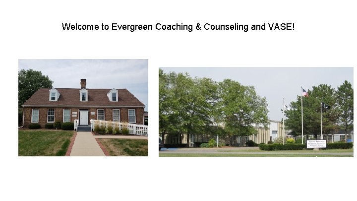 Welcome to Evergreen Coaching & Counseling and VASE! 