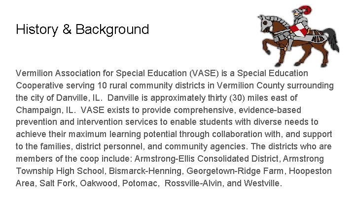 History & Background Vermilion Association for Special Education (VASE) is a Special Education Cooperative