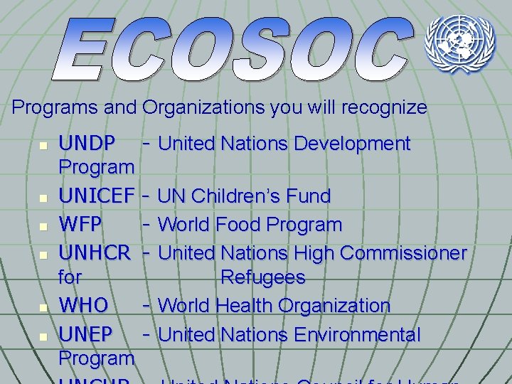 Programs and Organizations you will recognize n n n UNDP - United Nations Development
