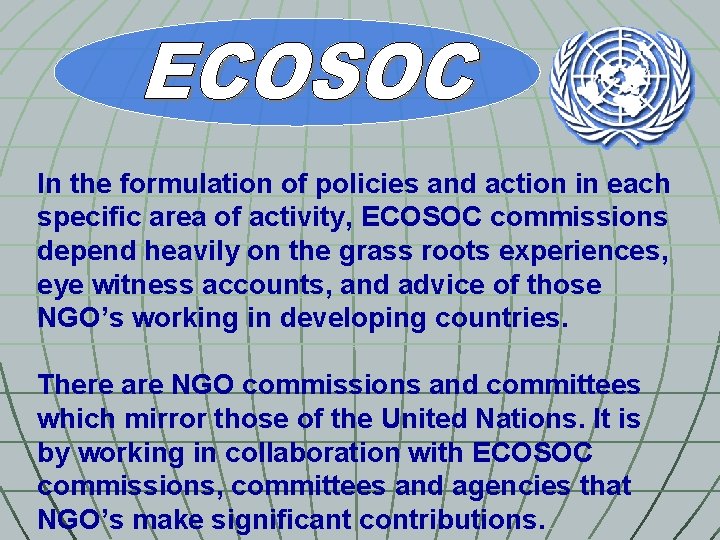 In the formulation of policies and action in each specific area of activity, ECOSOC