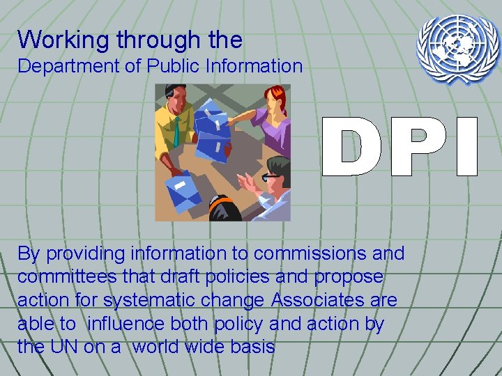 Working through the Department of Public Information By providing information to commissions and committees