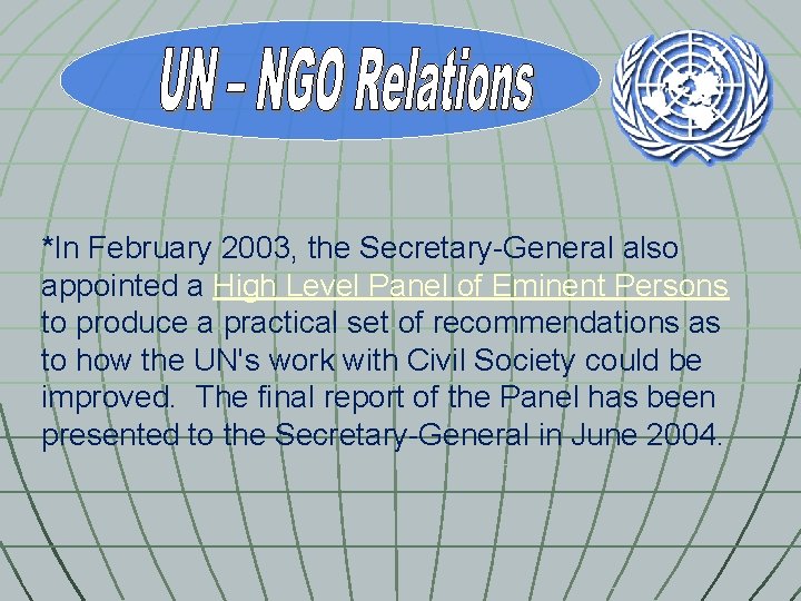 *In February 2003, the Secretary-General also appointed a High Level Panel of Eminent Persons