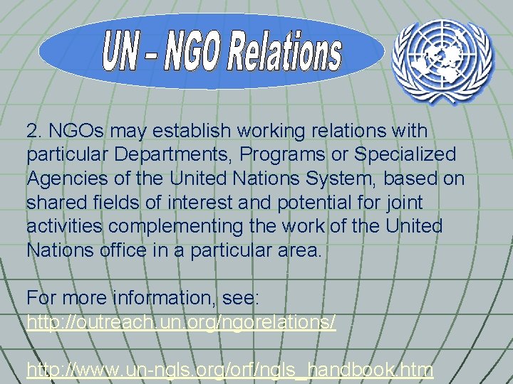 2. NGOs may establish working relations with particular Departments, Programs or Specialized Agencies of