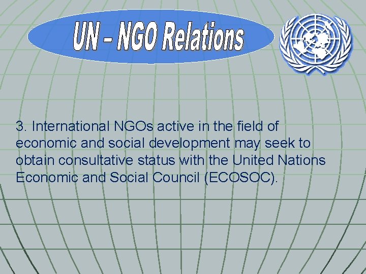3. International NGOs active in the field of economic and social development may seek