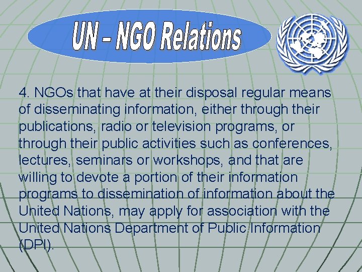 4. NGOs that have at their disposal regular means of disseminating information, either through