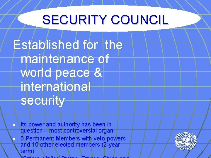 SECURITY COUNCIL Established for the maintenance of world peace & international security n n