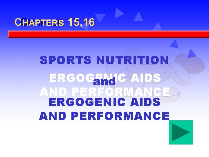 CC HAPTER s 13 15, 16 HAPTER SPORTS NUTRITION ERGOGENIC and AIDS AND PERFORMANCE