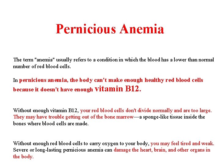 Pernicious Anemia The term "anemia" usually refers to a condition in which the blood