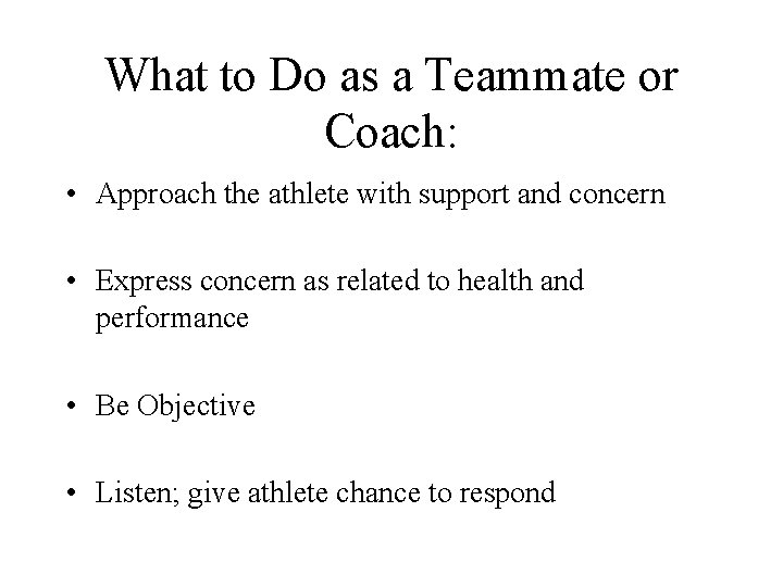 What to Do as a Teammate or Coach: • Approach the athlete with support