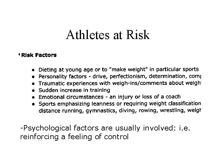 Athletes at Risk • -Psychological factors are usually involved: i. e. reinforcing a feeling