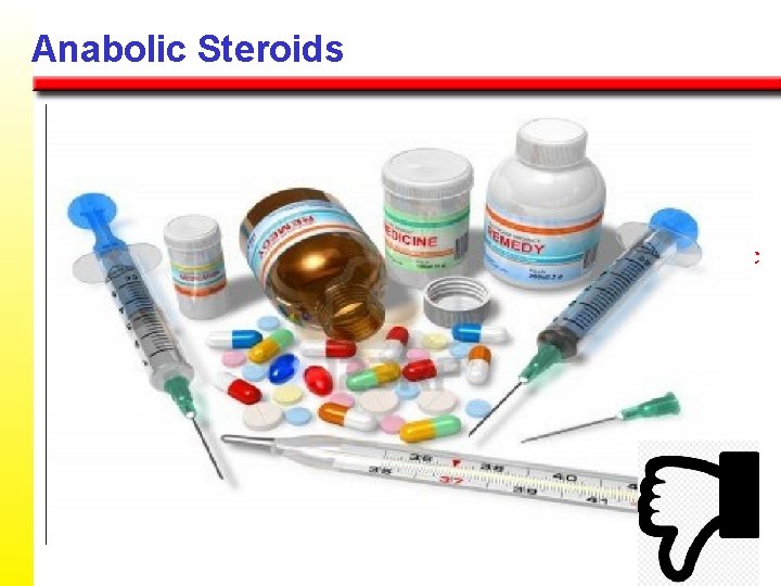 Anabolic Steroids w Are nearly identical to male sex hormones; synthetic form maximizes building