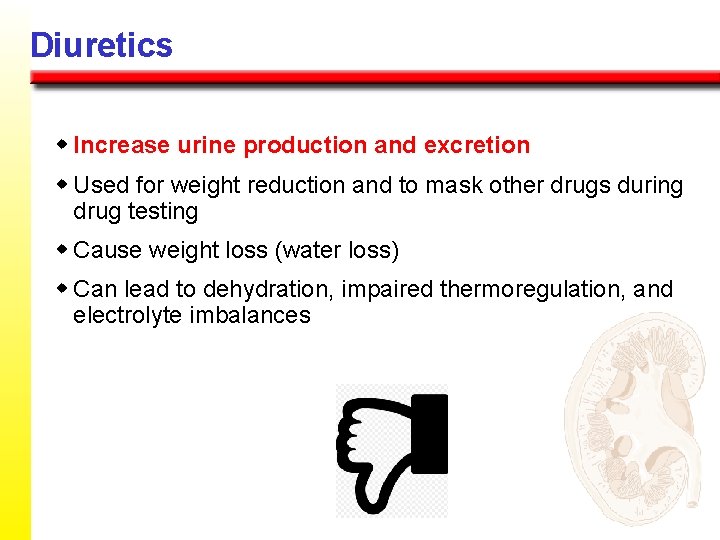 Diuretics w Increase urine production and excretion w Used for weight reduction and to