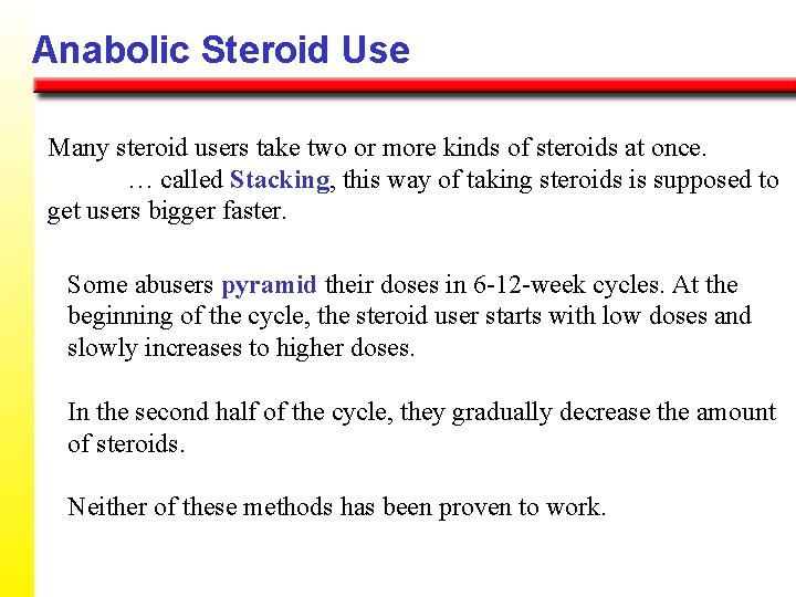 Anabolic Steroid Use Many steroid users take two or more kinds of steroids at