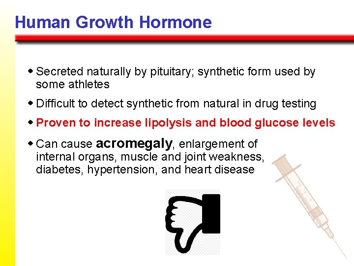 Human Growth Hormone w Secreted naturally by pituitary; synthetic form used by some athletes