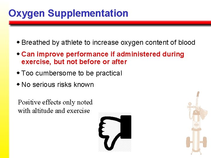 Oxygen Supplementation w Breathed by athlete to increase oxygen content of blood w Can