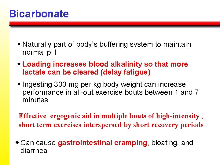 Bicarbonate w Naturally part of body’s buffering system to maintain normal p. H w