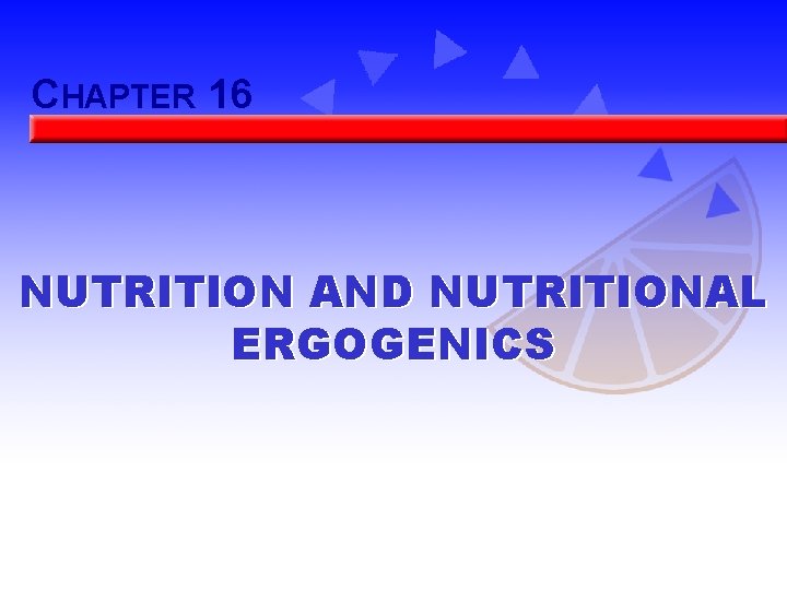 CHAPTER 16 NUTRITION AND NUTRITIONAL ERGOGENICS 
